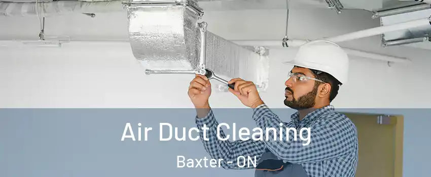  Air Duct Cleaning Baxter - ON