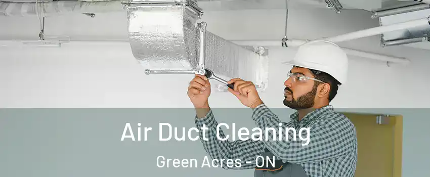  Air Duct Cleaning Green Acres - ON