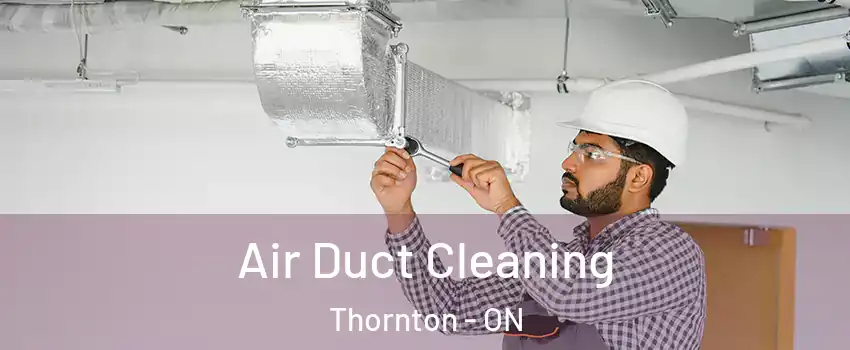  Air Duct Cleaning Thornton - ON