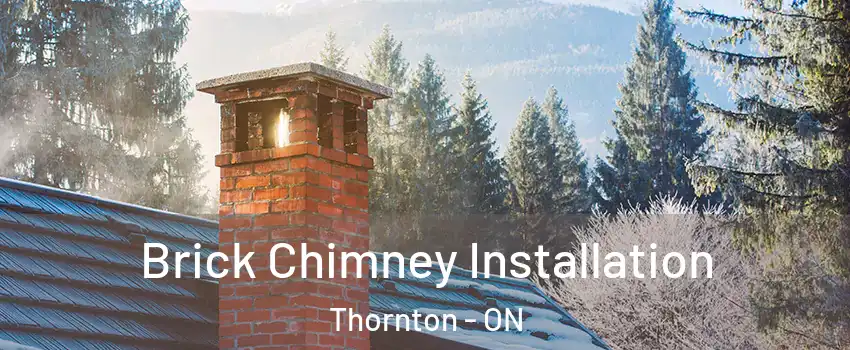  Brick Chimney Installation Thornton - ON