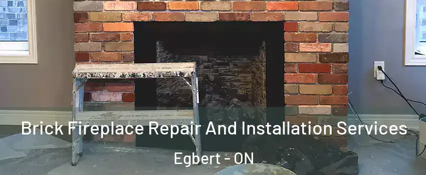  Brick Fireplace Repair And Installation Services Egbert - ON
