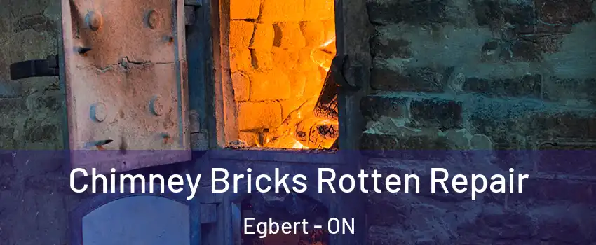  Chimney Bricks Rotten Repair Egbert - ON