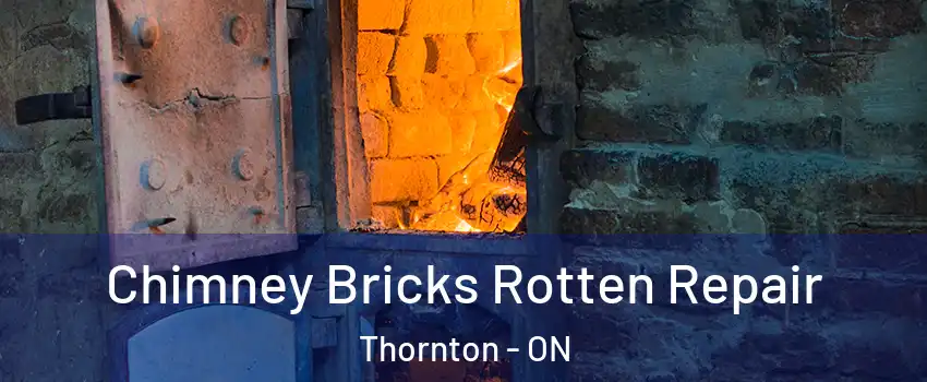  Chimney Bricks Rotten Repair Thornton - ON