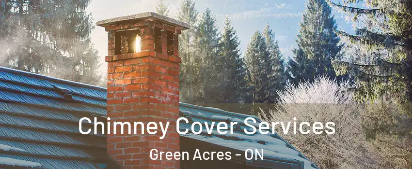  Chimney Cover Services Green Acres - ON