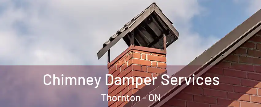  Chimney Damper Services Thornton - ON