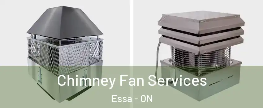  Chimney Fan Services Essa - ON