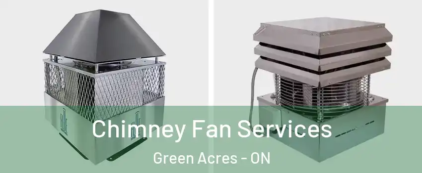  Chimney Fan Services Green Acres - ON