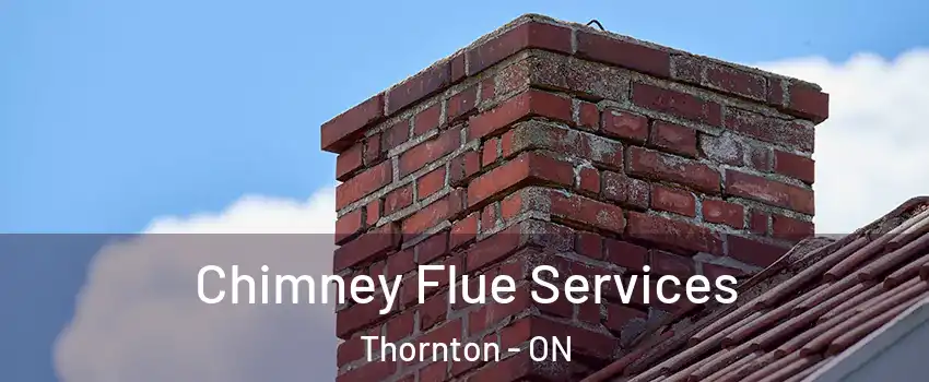  Chimney Flue Services Thornton - ON