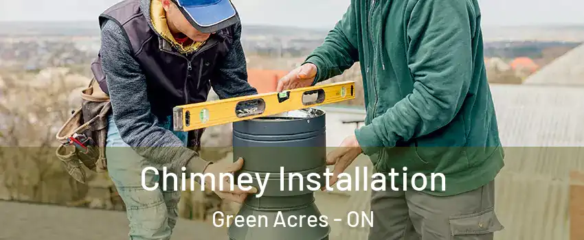  Chimney Installation Green Acres - ON