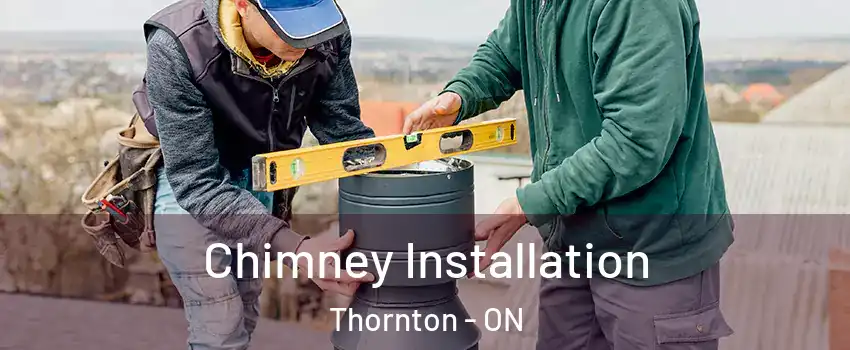  Chimney Installation Thornton - ON