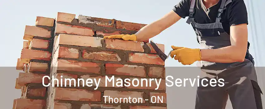  Chimney Masonry Services Thornton - ON