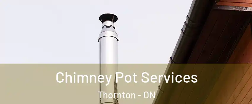 Chimney Pot Services Thornton - ON