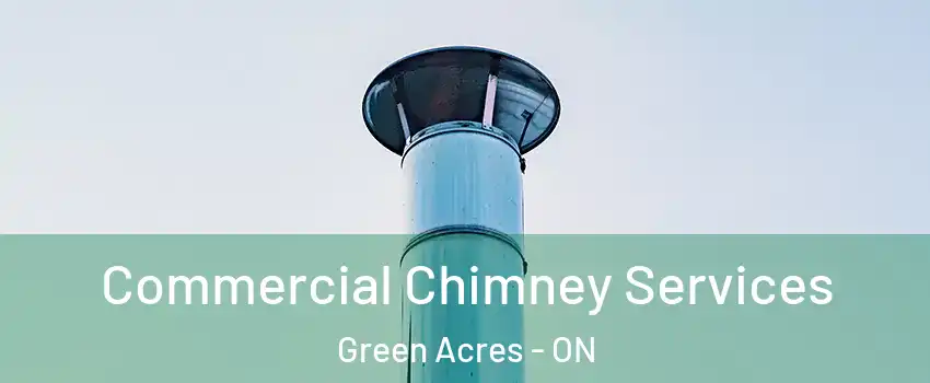  Commercial Chimney Services Green Acres - ON