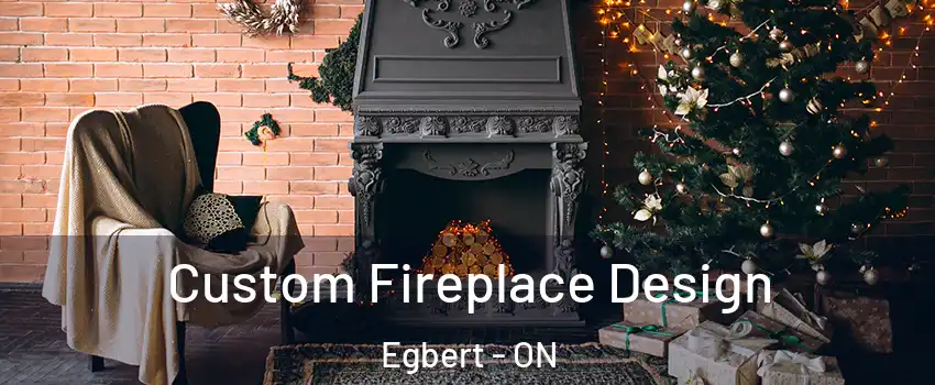  Custom Fireplace Design Egbert - ON