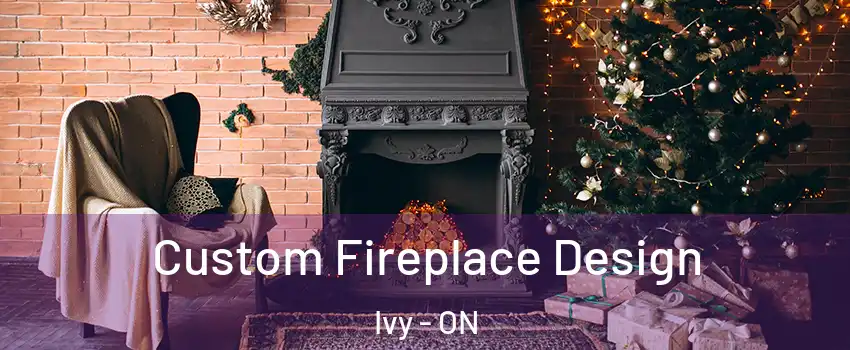  Custom Fireplace Design Ivy - ON