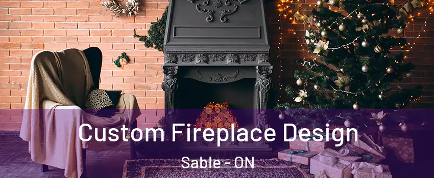  Custom Fireplace Design Sable - ON