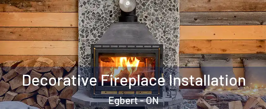  Decorative Fireplace Installation Egbert - ON
