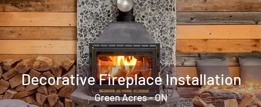  Decorative Fireplace Installation Green Acres - ON