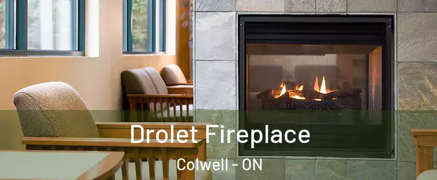  Drolet Fireplace Colwell - ON