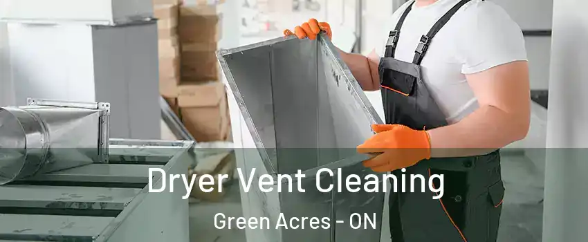 Dryer Vent Cleaning Green Acres - ON