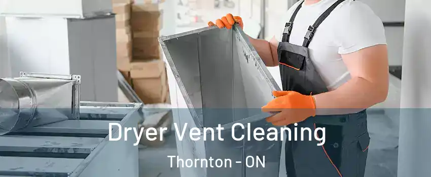  Dryer Vent Cleaning Thornton - ON