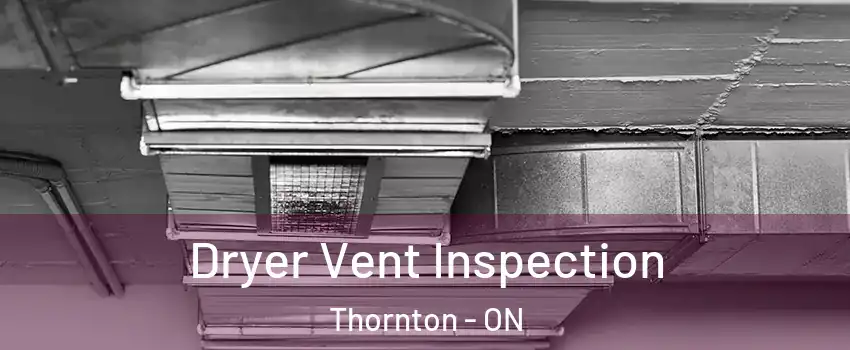  Dryer Vent Inspection Thornton - ON