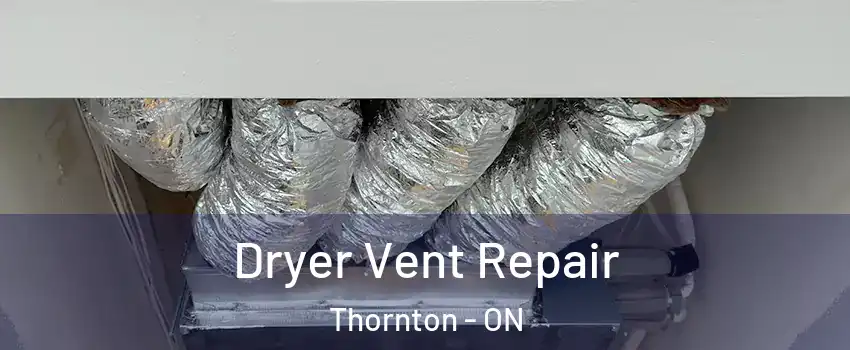  Dryer Vent Repair Thornton - ON