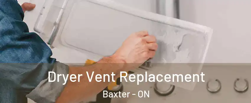  Dryer Vent Replacement Baxter - ON