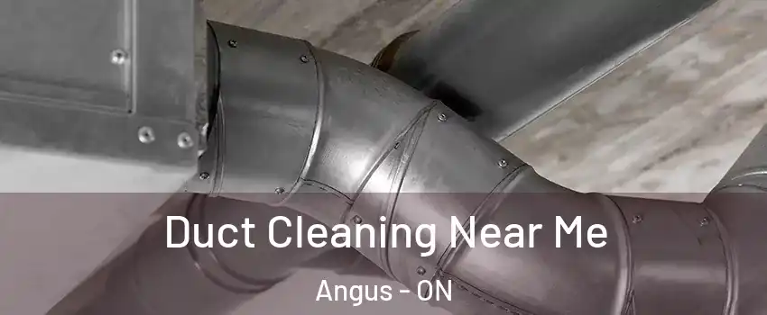  Duct Cleaning Near Me Angus - ON