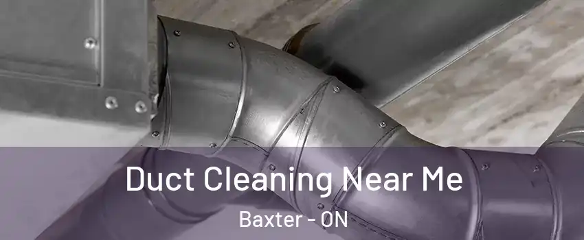  Duct Cleaning Near Me Baxter - ON