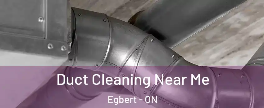  Duct Cleaning Near Me Egbert - ON