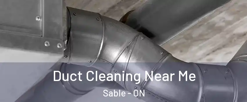  Duct Cleaning Near Me Sable - ON