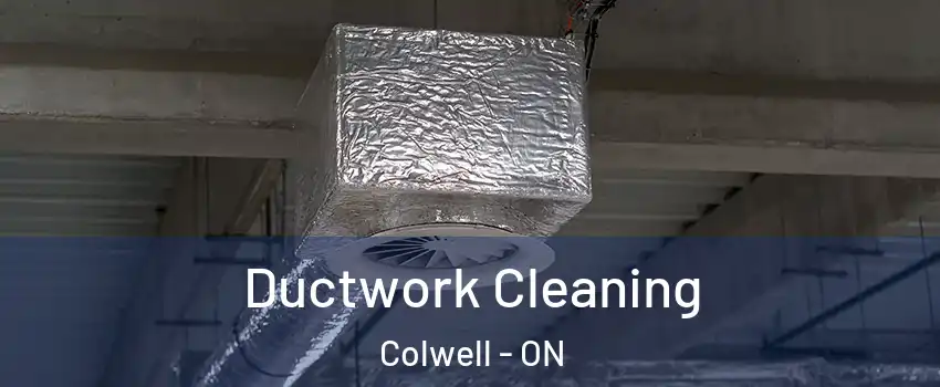  Ductwork Cleaning Colwell - ON