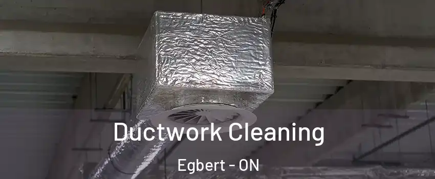  Ductwork Cleaning Egbert - ON
