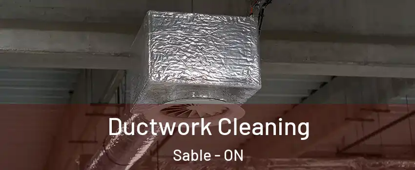  Ductwork Cleaning Sable - ON