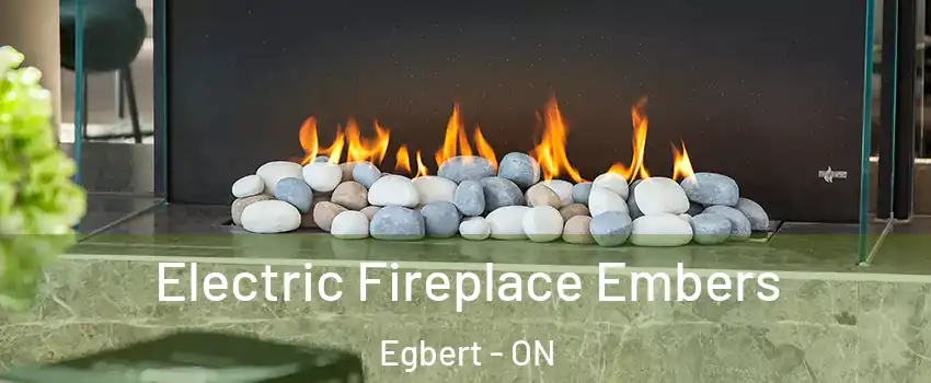 Electric Fireplace Embers Egbert - ON