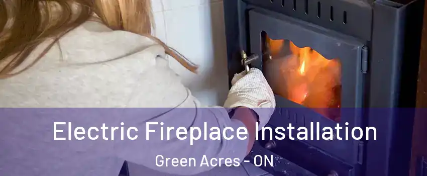  Electric Fireplace Installation Green Acres - ON