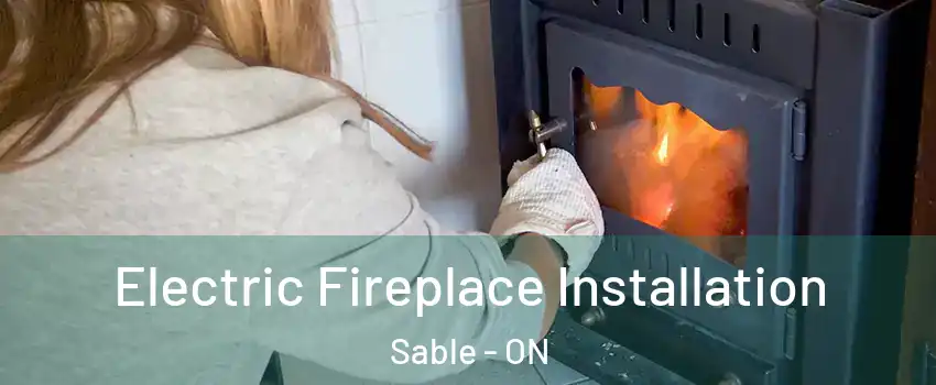  Electric Fireplace Installation Sable - ON