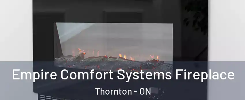  Empire Comfort Systems Fireplace Thornton - ON
