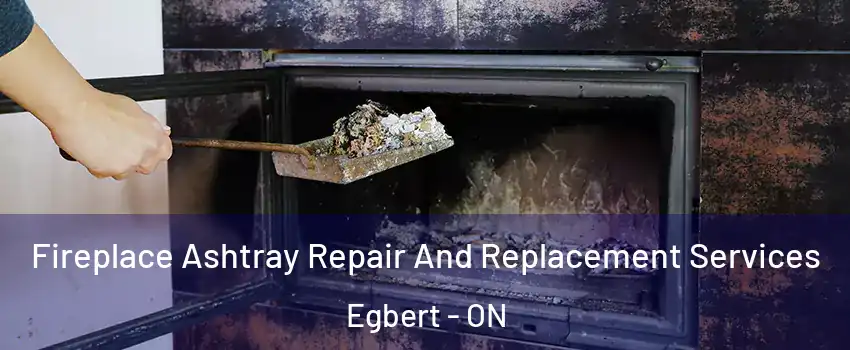  Fireplace Ashtray Repair And Replacement Services Egbert - ON