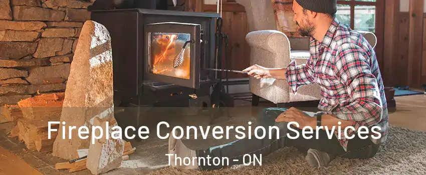  Fireplace Conversion Services Thornton - ON