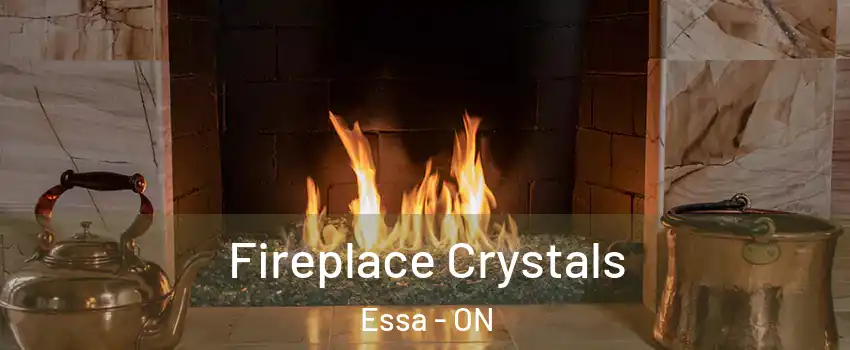  Fireplace Crystals Essa - ON