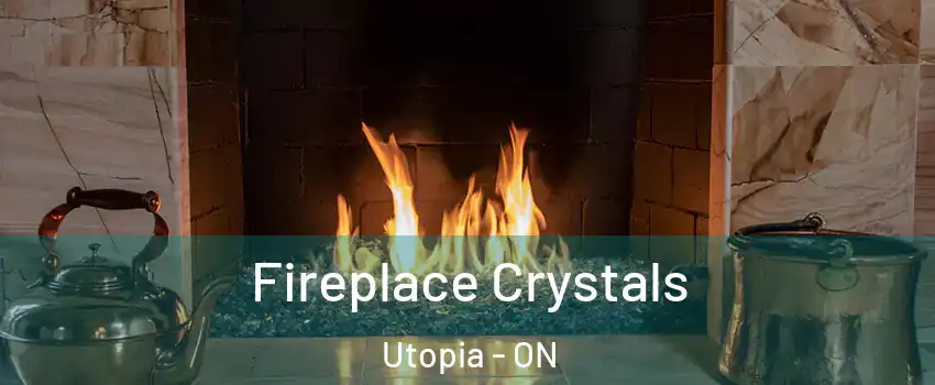  Fireplace Crystals Utopia - ON
