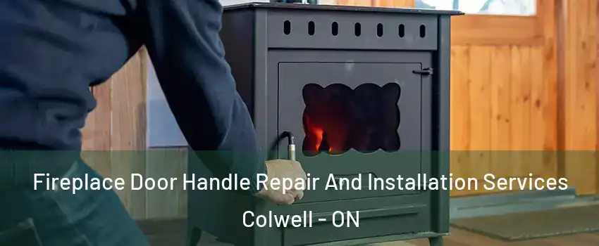  Fireplace Door Handle Repair And Installation Services Colwell - ON