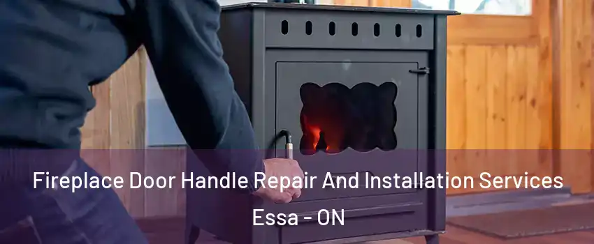  Fireplace Door Handle Repair And Installation Services Essa - ON