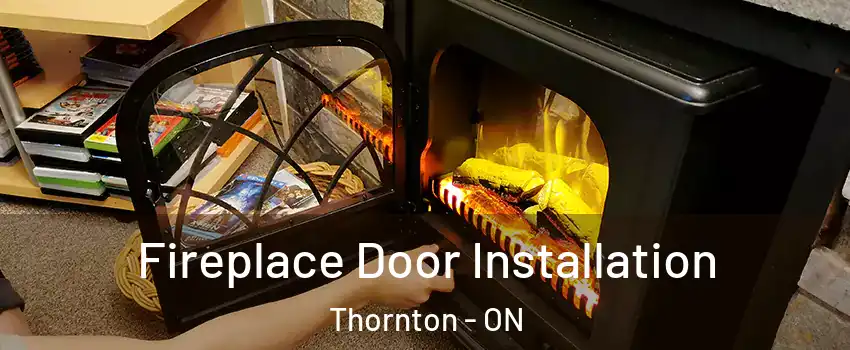  Fireplace Door Installation Thornton - ON