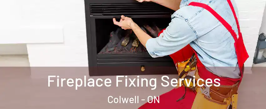  Fireplace Fixing Services Colwell - ON