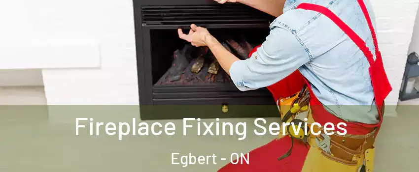  Fireplace Fixing Services Egbert - ON