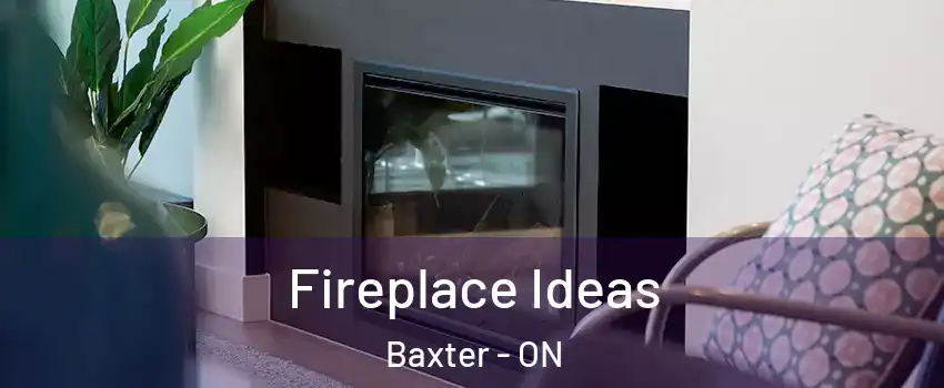  Fireplace Ideas Baxter - ON