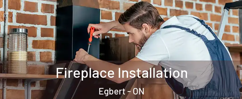  Fireplace Installation Egbert - ON